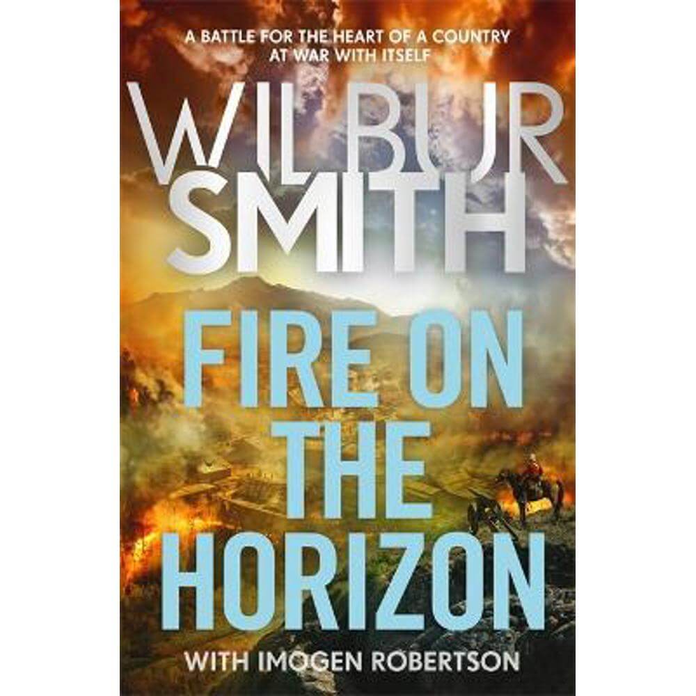 Fire on the Horizon: The Courtneys and the Ballantynes come together once again in a new Wilbur Smith epic for 2024 (Hardback)